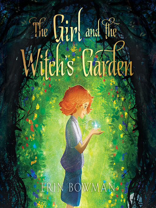 Title details for The Girl and the Witch's Garden by Erin Bowman - Available
